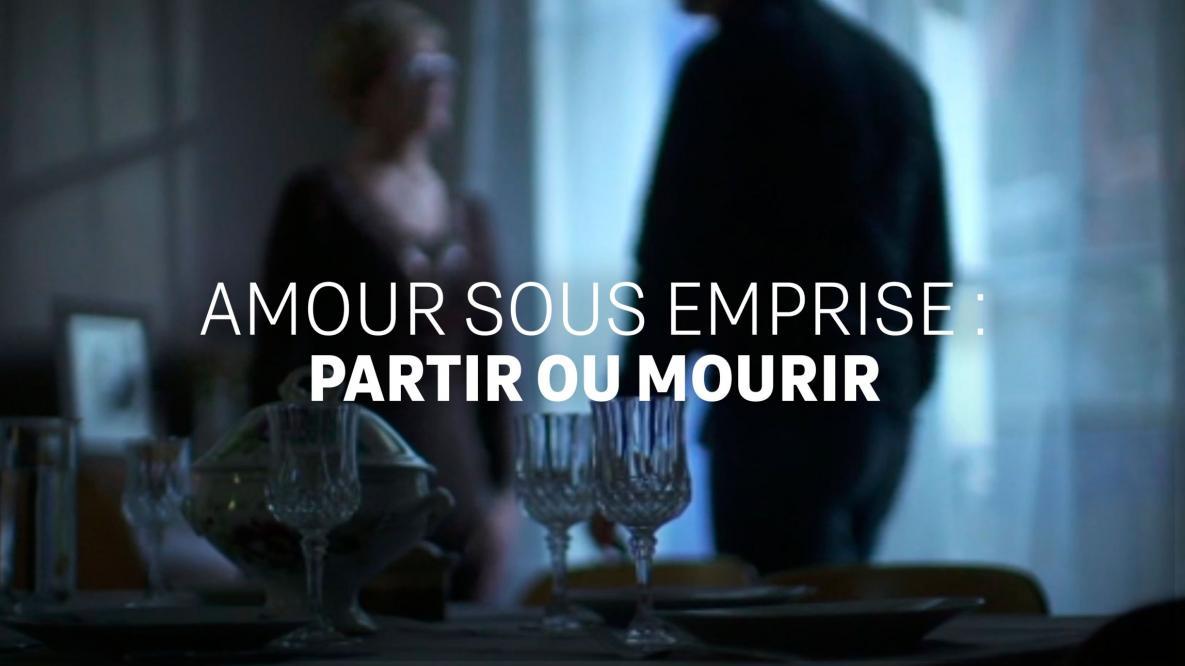 AMOUR SOUS EMPRISE : PARTIR OU MOURIR ©M6